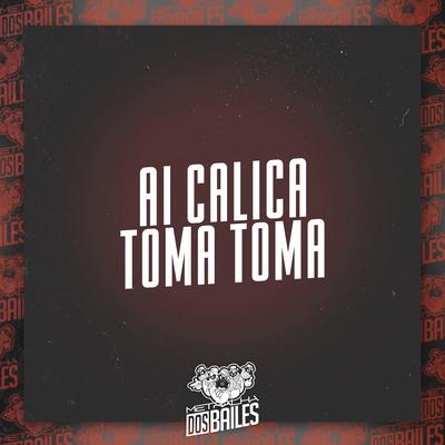 Ai Calica Toma Toma By DJ Moraez, MC Kalzin, MC W1, MC Denny's cover