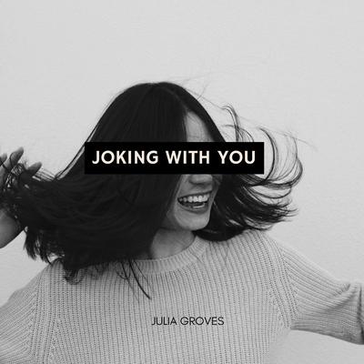 Joking With You By Julia Groves's cover