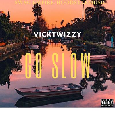 Go Slow By Vicktwizzy's cover