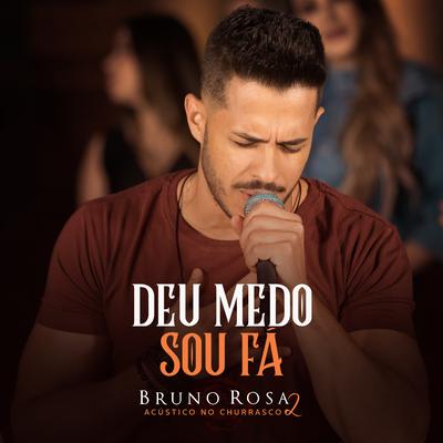 Deu Medo / Sou Fã (Ao Vivo) By Bruno Rosa's cover