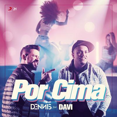 Por Cima (feat. Mc Davi) By DENNIS, Mc Davi's cover