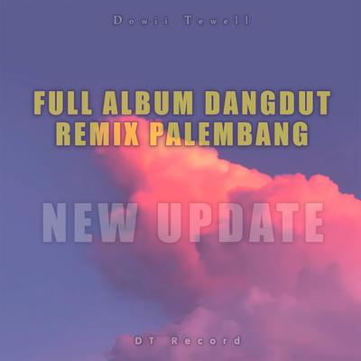 FULL ALBUM DANGDUT REMIX PALEMBANG NEW UPDATE (Remix)'s cover