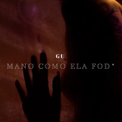 Mano Como Ela Fode By Gu's cover