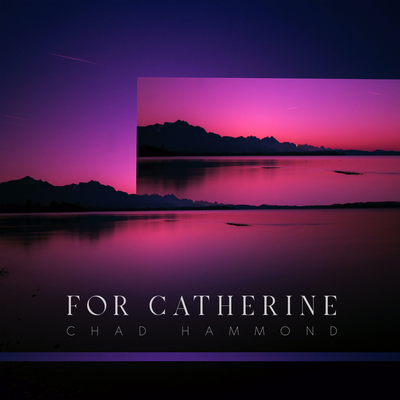 For Catherine By Chad Hammond's cover