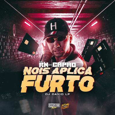 Nois Aplica Furto By MC RN do Capão, DJ David LP's cover