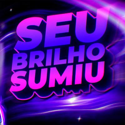 SEU BRILHO SUMIU (FUNK R3MIX) By Sr. Prozoca's cover