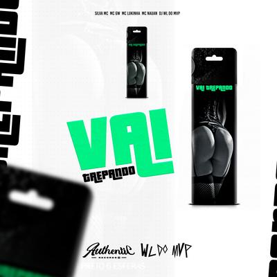 Vai Trepando By DJ WL DO MVP, Silva Mc, Mc Gw, MC Nauan, MC LUKINHA's cover