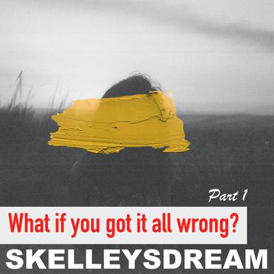 What If You Got It All Wrong?, Pt. 1's cover