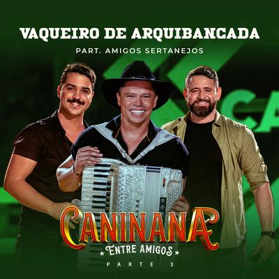 Vaqueiro de Arquibancada By Amigos Sertanejos, Caninana's cover