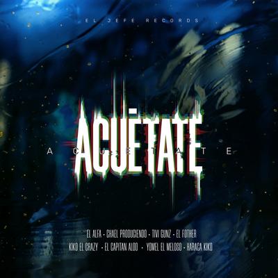 Acuetate (feat. Tivi Gunz, Haraca Kiko, Capitan Aloo, El Fother & Kiko el Crazy)'s cover