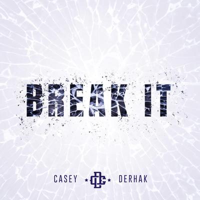 Break It By Casey Derhak's cover