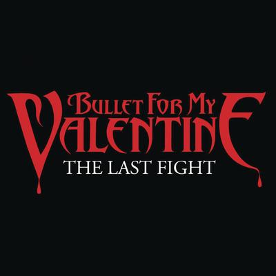 The Last Fight By Bullet For My Valentine's cover