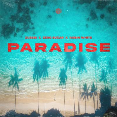 Paradise By Zusebi, ZERO SUGAR, Robin White's cover