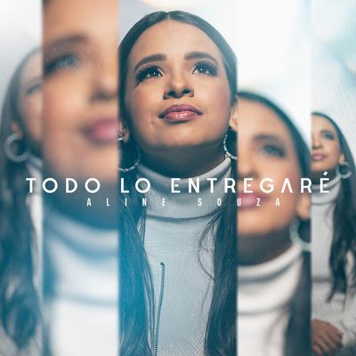 Todo Lo Entregaré By Aline Souza's cover
