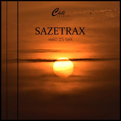 Who Is She By Sazetrax, Chill Select's cover
