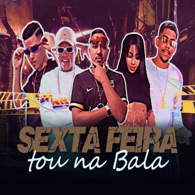 Sexta Feira Tou na Bala (feat. Mc India & MC Teteu) By Mc Shock, DJ Pipo, mc gago, Mc India, MC Teteu's cover