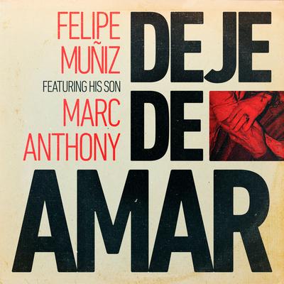 Deje de Amar By Felipe Muñiz, Marc Anthony's cover