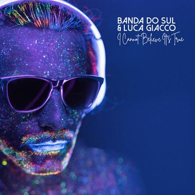 I Cannot Believe It's True By Banda Do Sul, Luca Giacco's cover