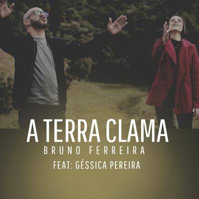 A Terra Clama By Bruno Ferreira, Géssica Pereira's cover