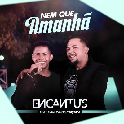 Nem que amanhã By Banda Encantu's, Carlinhos Caiçara's cover