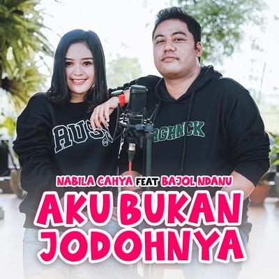 Aku Bukan Jodohnya By Nabila Cahya, Bajol Ndanu's cover