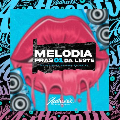 Melodia Pras 01 da Leste By Dj Ugo ZL, MC Daniel DN, mc tody's cover