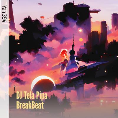 Dj Tela Pipa Breakbeat (Remix)'s cover