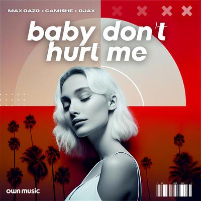 Baby Don't Hurt Me By Max Oazo, Camishe, Ojax's cover