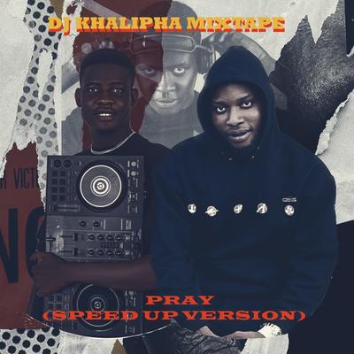 Pray speed up (DJ khalipha Remix)'s cover