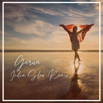 GERUA INDIA ( SLOW REMIX )'s cover