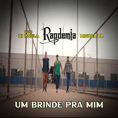 Um Brinde pra Mim By Rapdemia, Di Paula Oficial, Miguel BL's cover