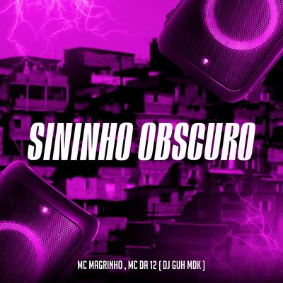 Sininho Obscuro By Mc Magrinho, MC Da 12, DJ Guh mdk's cover