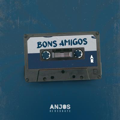 Bons Amigos By Anjos de Resgate's cover