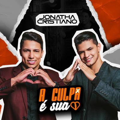 A Culpa É Sua By Jonatha e Cristiano's cover