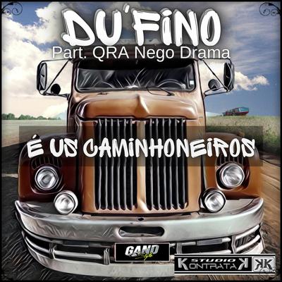 É Us Caminhoneiros (feat. Qra Nego Drama) By Du'fino, Qra Nego Drama's cover