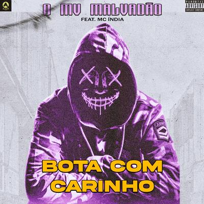 Bota Com Carinho (feat. Mc Índia) (feat. Mc Índia) By O Mv Malvadão, Mc India's cover