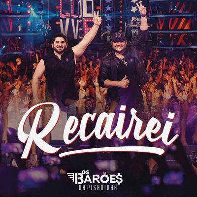 Recairei (Ao Vivo) By Os Barões Da Pisadinha's cover