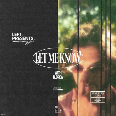 Let Me Know By LEFT., N. Drew's cover
