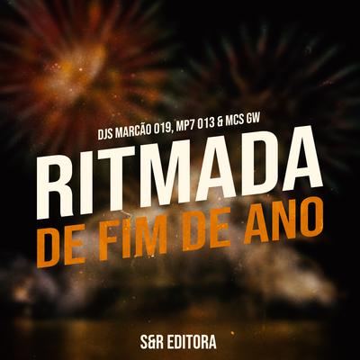 Ritmada de Fim de Ano By DJ Marcão 019, DJ MP7, Mc Gw's cover