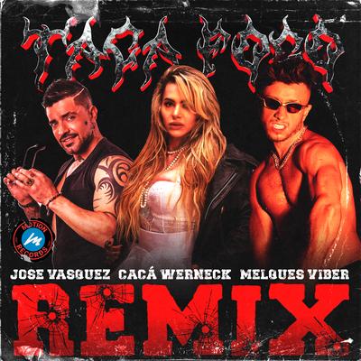 Taca Fogo (Remix) By Melques Viber, Caca Werneck, Jose Vasquez, HENRIE JJ's cover