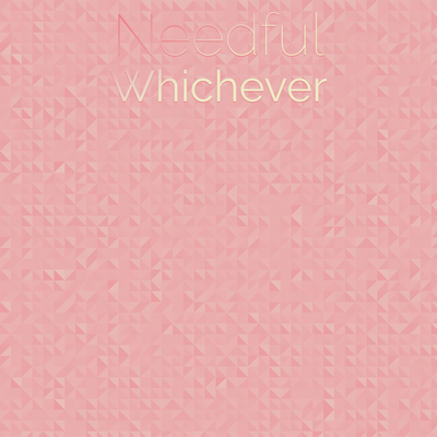 Needful Whichever's cover