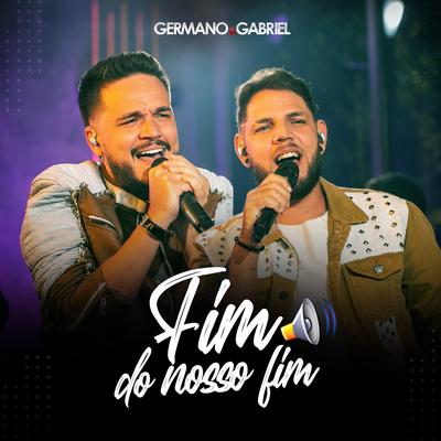 Fim do Nosso Fim By Germano e Gabriel's cover