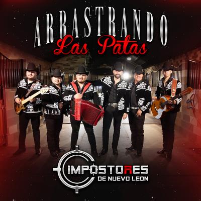 Arrastrando Las Patas By Impostores De Nuevo Leon's cover