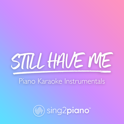 Still Have Me (Originally Performed by Demi Lovato) (Piano Karaoke Version) By Sing2Piano's cover