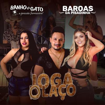 Joga o Laço By Forró Banho de Gato, Baroas Da Pisadinha's cover