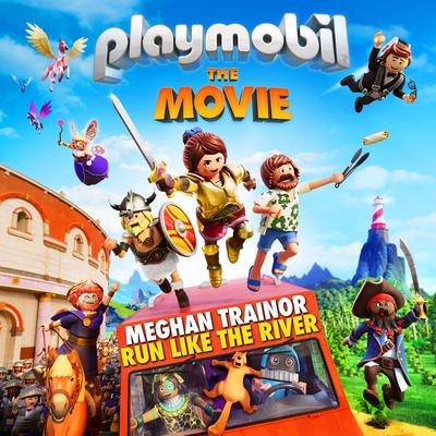 Run Like The River (From "Playmobil: The Movie" Soundtrack) By Meghan Trainor's cover