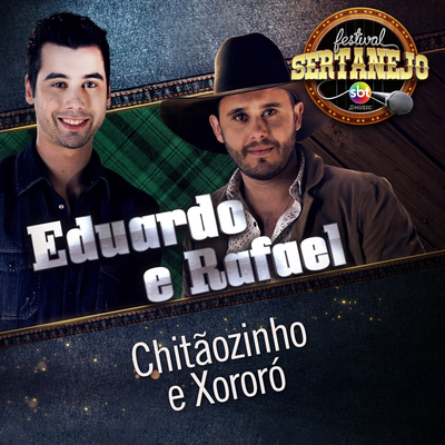 Chitãozinho e Xororó: Festival Sertanejo (Ao Vivo) By Eduardo & Rafael's cover