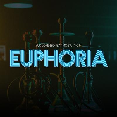 Euphoria By Yuri Lorenzo, Mc Gw, MC JK's cover