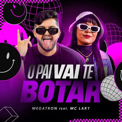 O Pai Vai Te Botar (feat. Mc Lary) (feat. Mc Lary)'s cover