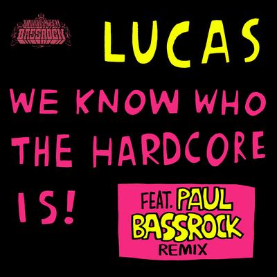 We Know Who The Hardcore Is! (Paul Bassrock Remix)'s cover